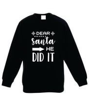 Load image into Gallery viewer, Kids Christmas Sweatshirt (Dear Santa, He Did It)
