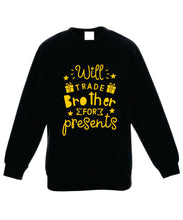 Load image into Gallery viewer, Kids Christmas Sweatshirt (Will Trade Brother for Presents)