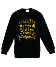 Load image into Gallery viewer, Kids Christmas Sweatshirt (Will Trade Sister for Presents)