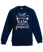 Load image into Gallery viewer, Kids Christmas Sweatshirt (Will Trade Sister for Presents)