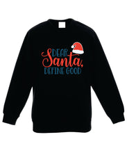 Load image into Gallery viewer, Kids Christmas Sweatshirt (Dear Santa, Define Good)
