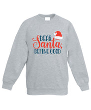 Load image into Gallery viewer, Kids Christmas Sweatshirt (Dear Santa, Define Good)
