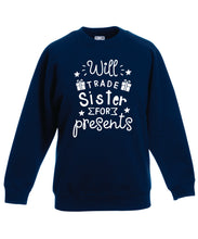 Load image into Gallery viewer, Kids Christmas Sweatshirt (Will Trade Sister for Presents)
