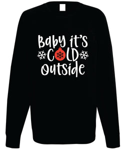 Women's Christmas Sweatshirt (Baby Its Cold Outside)