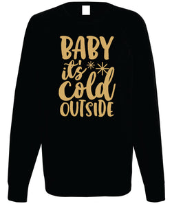 Women's Christmas Sweatshirt (Baby Its Cold Outside Option 2)