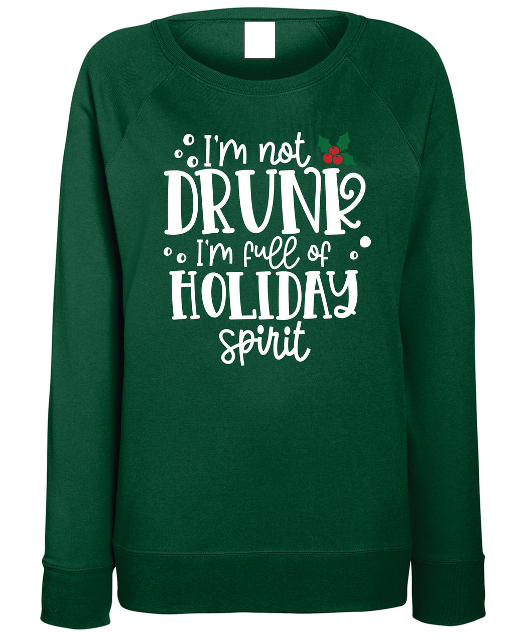 Women's Christmas Sweatshirt (I'm Not Drunk)