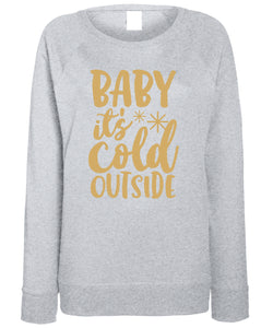 Women's Christmas Sweatshirt (Baby Its Cold Outside Option 2)