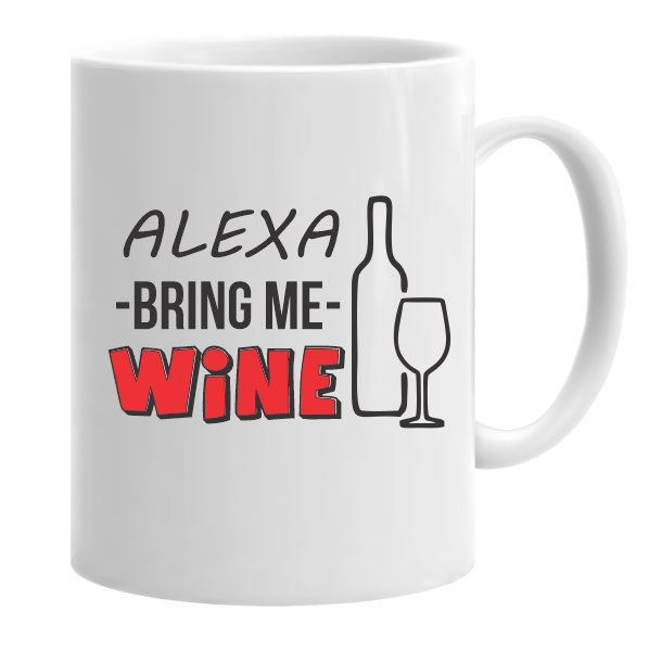 Alexa Bring me Wine...Mug