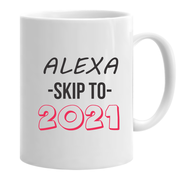 Alexa Skip to 2021...Mug