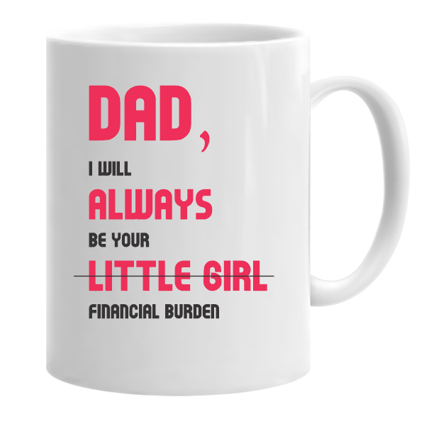 Dad I will Always Be Your Little Girl...Mug