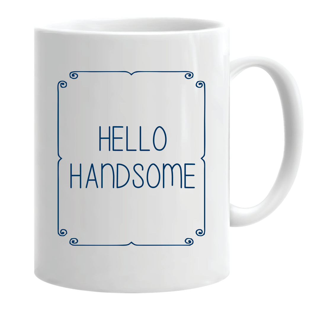 Hello Handsome (Personalised)...Mug