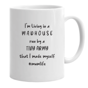 I'm Living in a Madhouse ...Mug