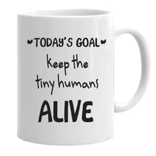 Load image into Gallery viewer, Keep the Tiny Humans Alive (Personalised)...Mug
